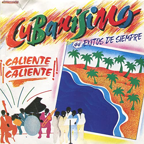 Cubanísimo - Éxitos de Siempre, ¡Caliente, Caliente! - CD
