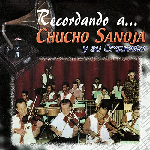 Chucho Sanoja y su Orquesta- Recordando a... Chucho Sanoja y su Orquesta - CD