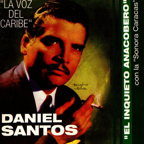 Daniel Santos - La Voz del Caribe